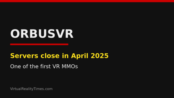 Graphic noting that OrbusVR, one of the first virtual reality MMOs, closes its servers in April 2025